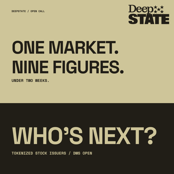 A promotional graphic with 'DEEPSTATE / OPEN CALL' and 'Deep STATE' in the corners, featuring bold text that reads 'ONE MARKET. NINE FIGURES. UNDER TWO WEEKS.' and 'WHO'S NEXT? TOKENIZED STOCK ISSUERS / DMS OPEN'.