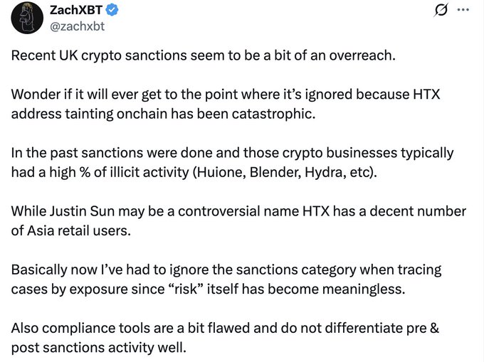 The image features a white background with black text. The text appears to be a statement or opinion from ZachXBT, a Twitter user. It reads, "ZachXBT: Recent UK sanctions seem to be a bit of an overreach. Wonder if it will ever get to the point where its ignored because HTX". The post is about recent UK sanctions against cryptocurrency exchanges and how they have led to excessive address tainting, making risk labels less useful for blockchain investigations.