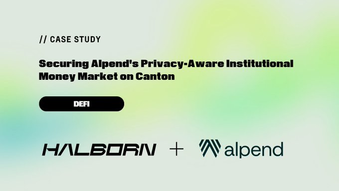 A case study graphic from Halborn announcing a security assessment of Alpend, a privacy-aware institutional money market on the Canton Network, with logos for Halborn and Alpend displayed against a green gradient background.
