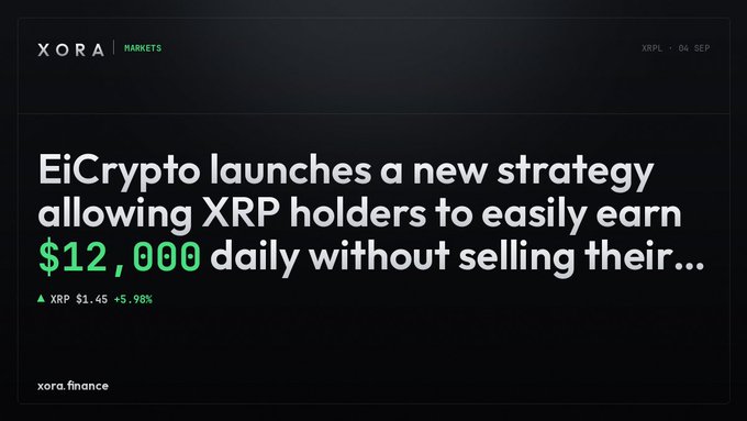 A news article from XORA Markets dated September 4 titled 'EiCrypto launches a new strategy allowing XRP holders to easily earn $12,000 daily without selling their…', showing XRP at $1.45 (+5.98%).