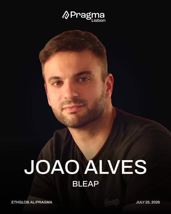 A portrait of a man named 'JOAO ALVES' from 'BLEAP' for Pragma Lisbon, with 'JULY 25, 2026' and 'ETHGLOB.AL/PRAGMA' displayed.