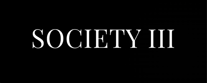 Black screen displaying 'SOCIETY III' in white serif font.