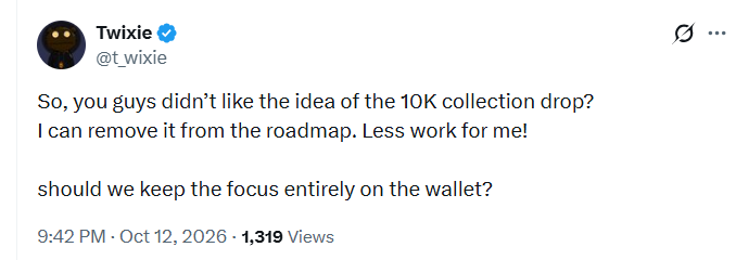A tweet from Twixie (@t_wixie) asking: 'So, you guys didn't like the idea of the 10K collection drop? I can remove it from the roadmap. Less work for me! should we keep the focus entirely on the wallet?' posted Oct 12, 2026.