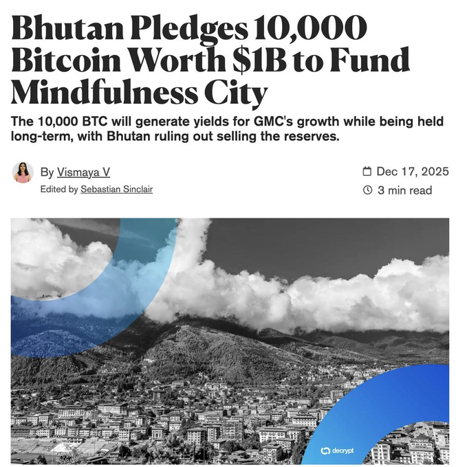 A Decrypt news article headlined "Bhutan Pledges 10,000 Bitcoin Worth $1B to Fund Mindfulness City" by Vismaya V, dated Dec 17, 2025, with a black and white image of a mountainous city.