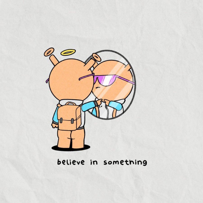 A cartoon illustration of an orange character with antennae looking into a mirror and seeing a reflection wearing sunglasses and a halo, with the text "believe in something" below.