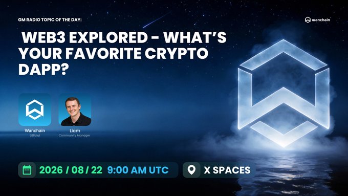 A promotional graphic for a GM Radio Twitter Space titled 'WEB3 EXPLORED – WHAT'S YOUR FAVORITE CRYPTO DAPP?' hosted by Liam (Community Manager) from Wanchain, scheduled for 2026/08/22 at 9:00 AM UTC.