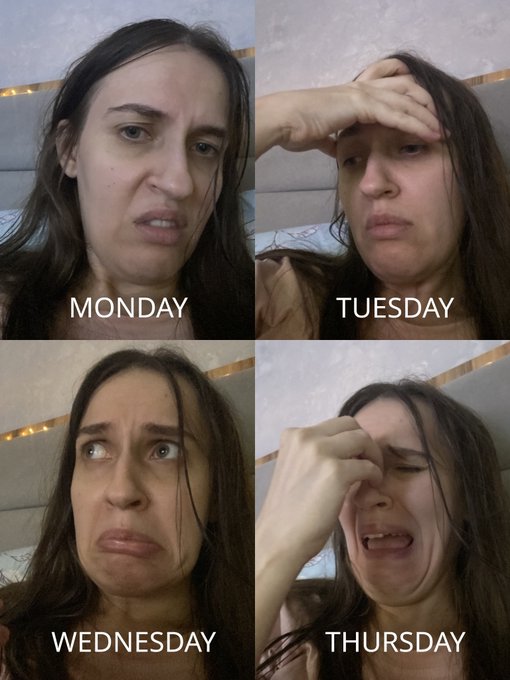 A four-panel meme showing a woman with progressively tired and exasperated expressions labeled MONDAY, TUESDAY, WEDNESDAY, and THURSDAY.