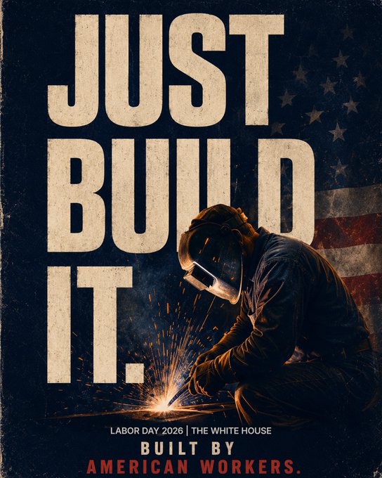 A vintage-style Labor Day 2026 poster featuring a welder in a hard hat working with sparks flying, overlaid with a faded American flag, bold text reading "JUST BUILD IT. LABOR DAY 2026 | THE WHITE HOUSE — BUILT BY AMERICAN WORKERS," which the post mocks by comparing the White House's earnest promotion of American labor to crypto developers hyping up low-market-cap memecoins.