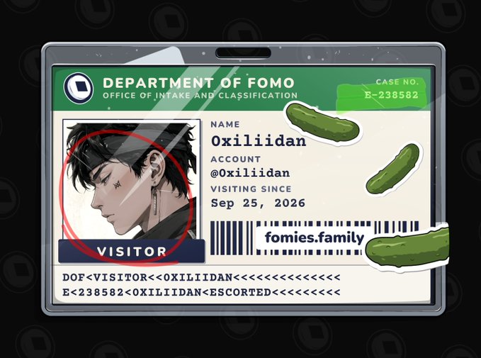 A digital visitor badge from the "DEPARTMENT OF FOMO" with the name "Oxiliidan", account "@0xiliidan", visiting since "Sep 25, 2026", and case number "E-238582", featuring pickles floating around it.