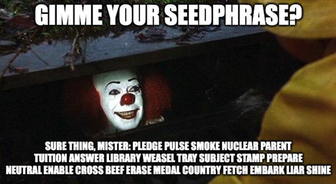 An 'IT' movie meme featuring Pennywise the clown in a storm drain, with text reading 'GIMME YOUR SEEDPHRASE?' at the top and 'SURE THING, MISTER:' followed by a list of 24 cryptocurrency seed words at the bottom.