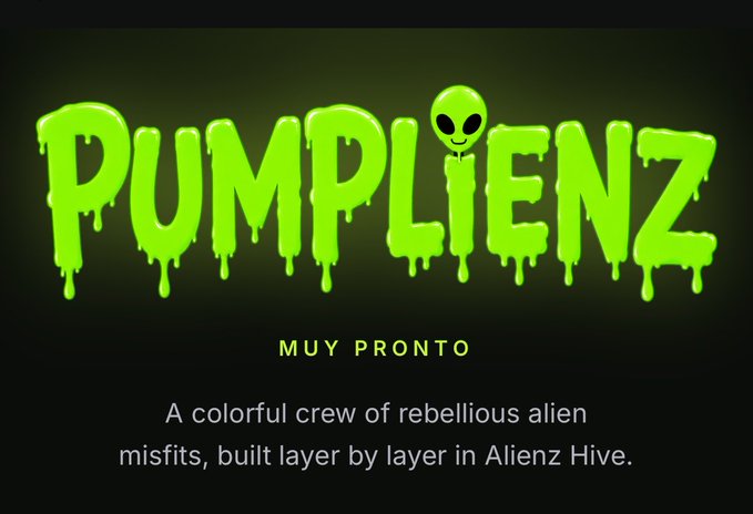 A promotional graphic with dripping green slime text reading 'PUMPLiENZ' featuring an alien face, with 'MUY PRONTO' and the description 'A colorful crew of rebellious alien misfits, built layer by layer in Alienz Hive.'
