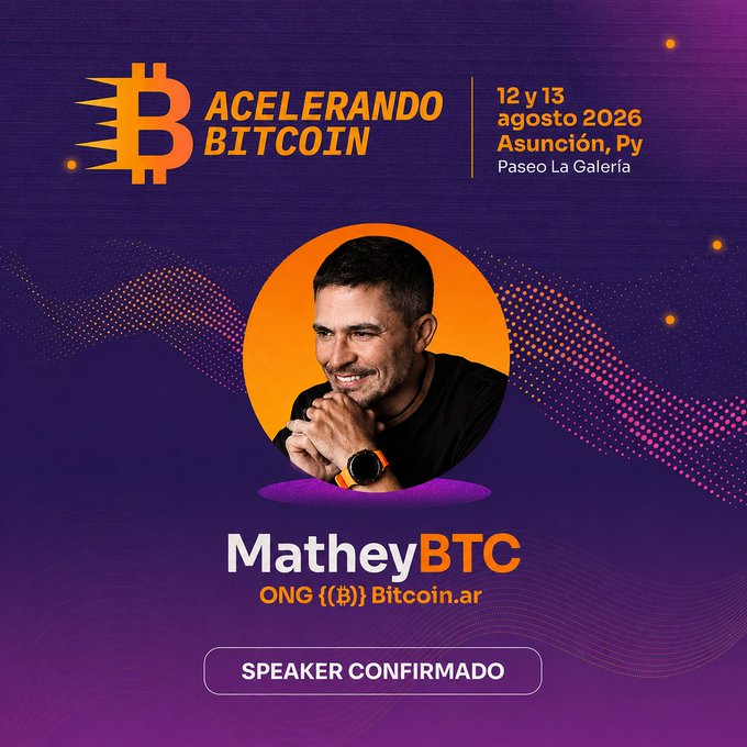 A promotional graphic for 'ACELERANDO BITCOIN' announces 'MatheyBTC' from 'ONG {(B)} Bitcoin.ar' as a confirmed speaker for the event on '12 y 13 agosto 2026' in Asunción, Paraguay at Paseo La Galería.