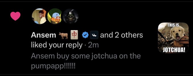 A social media notification showing that Ansem, a goat emoji user, and others liked a reply reading: 'Ansem buy some jotchua on the pumpapp!!!!'