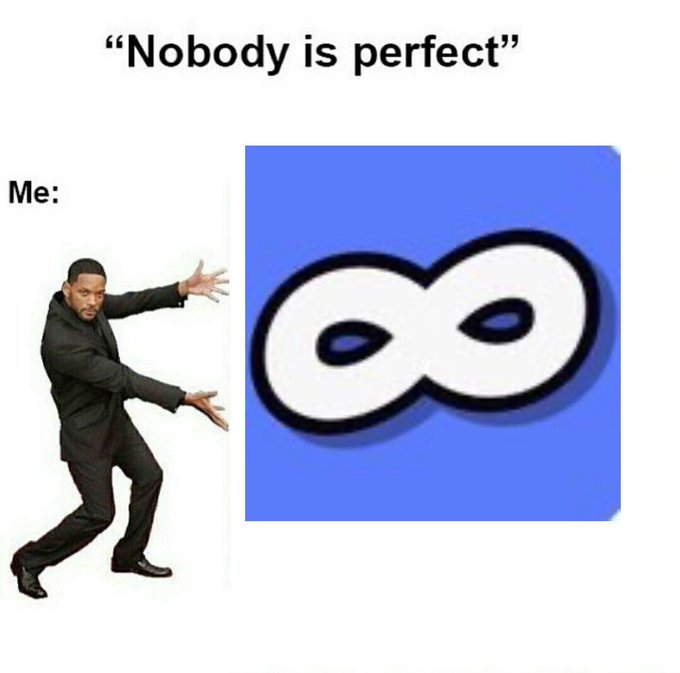 A meme featuring Will Smith pushing back against an infinity symbol with the text "Nobody is perfect" above and "Me:" to the left, humorously suggesting that even infinity is flawed.