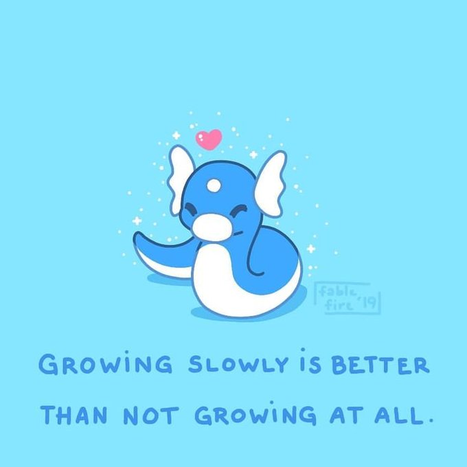 A cute illustration by fable_fire of a blue dragon-like creature with wings and a heart above its head, with the caption "Growing slowly is better than not growing at all."