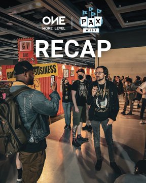 An event recap image showing attendees at a convention, with overlay text reading 'OME MORE LEVEL PAX RECAP' and background signage including 'BUSINESS'.