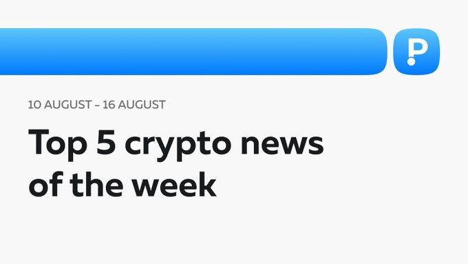 Header banner graphic reading '10 AUGUST – 16 AUGUST' and 'Top 5 crypto news of the week' with a stylized 'P' logo.
