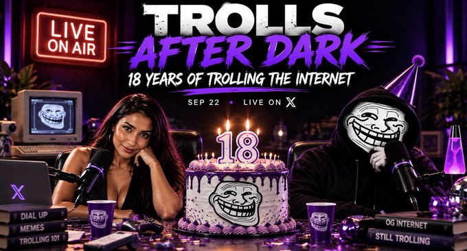 A promotional graphic for "TROLLS AFTER DARK - 18 Years of Trolling the Internet" features a woman next to a trollface character in a party hat, with an 18th birthday cake in the center, dated "SEP 22" and "LIVE ON X".