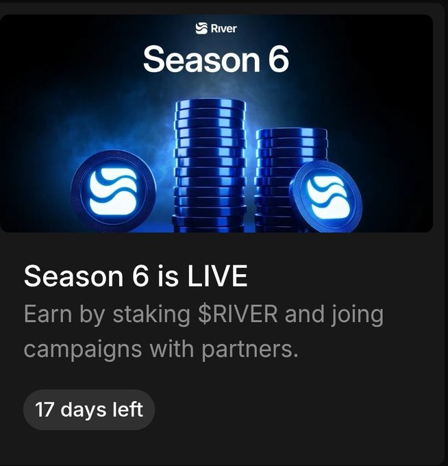 A promotional graphic for 'River' announces 'Season 6 is LIVE' with text encouraging users to earn by staking $RIVER and joining partner campaigns, showing 17 days left.