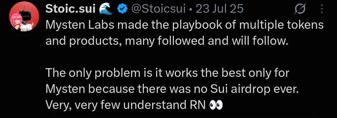 A tweet from Stoic.sui (@Stoicsui) dated 23 Jul 25 stating: 'Mysten Labs made the playbook of multiple tokens and products... The only problem is it works the best only for Mysten because there was no Sui airdrop ever. Very, very few understand RN'.