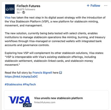 The image is a LinkedIn post from FinTech Futures (99,876 followers) reporting that Visa has introduced the Visa Stablecoin Platform (VSP), a new solution for stablecoin minting, movement, and management, currently in beta testing with select clients. The post aligns with the accompanying commentary by highlighting Visa's continued expansion into stablecoin infrastructure, reinforcing the broader narrative of growing institutional adoption.