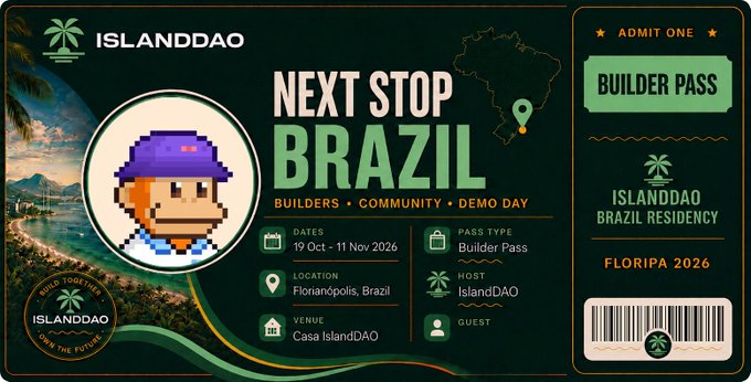 A green ticket-style promotional graphic for "ISLANDDAO" advertising "NEXT STOP BRAZIL" with a pixel art avatar, listing the event details: dates "19 Oct - 11 Nov 2026," location "Florianópolis, Brazil," venue "Casa IslandDAO," pass type "Builder Pass," and "ADMIT ONE BUILDER PASS" for the "ISLANDDAO BRAZIL RESIDENCY FLORIPA 2026."