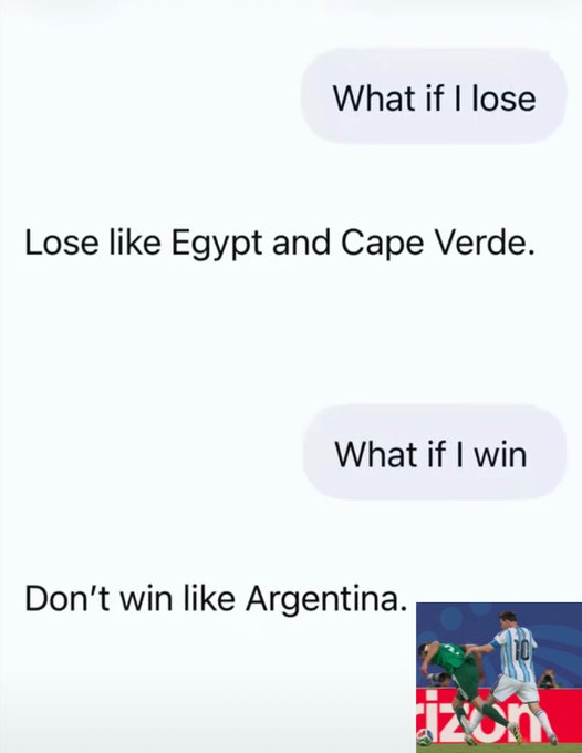 A text message exchange joke reading 'What if I lose / Lose like Egypt and Cape Verde. / What if I win / Don't win like Argentina,' accompanied by a small image of an Argentina soccer player.