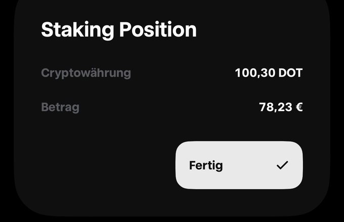 A mobile app confirmation screen titled 'Staking Position' showing 'Cryptowährung: 100,30 DOT', 'Betrag: 78,23 €', and a 'Fertig' button with a checkmark.