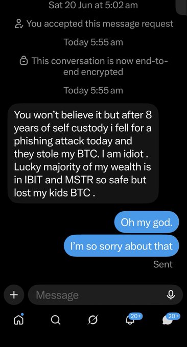 A screenshot of an end-to-end encrypted text conversation shows a person writing, “after 8 years of self custody i fell for a phishing attack today and they stole my BTC,” noting that most of their wealth is in IBIT and MSTR. The replies say, “Oh my god” and “I’m so sorry about that,” illustrating the post’s concern that IBIT/ETF may be safer than holding Bitcoin in self custody.
