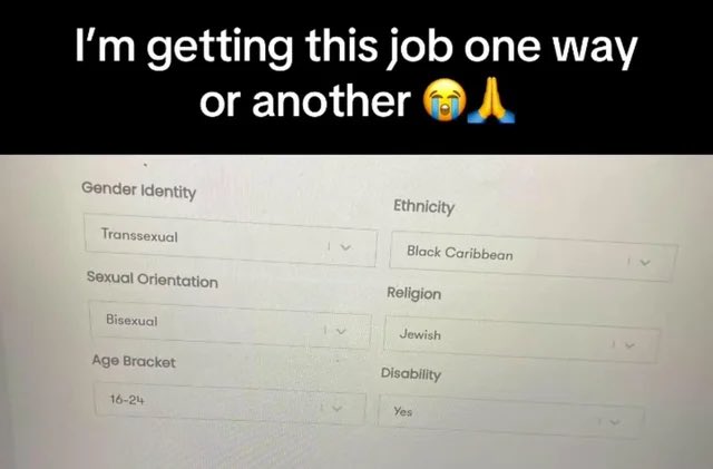 A meme showing a job application form with identity fields filled out as Transsexual, Black Caribbean, Bisexual, Jewish, 16-24, and Yes for disability, captioned 'I'm getting this job one way or another' with crying and praying emojis.