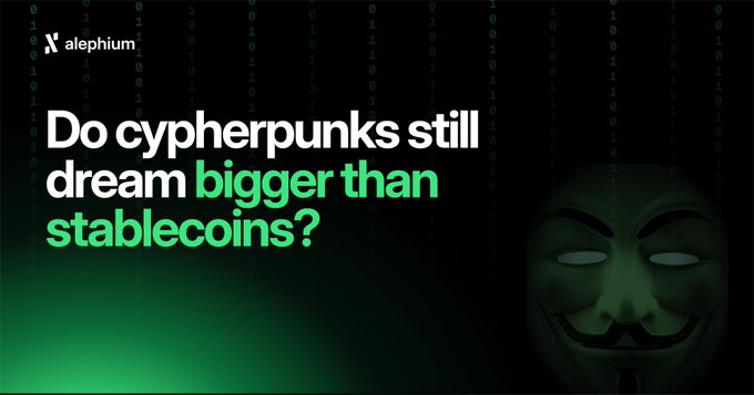 The image features a dark background with green binary code and a Guy Fawkes mask, alongside the Alephium logo and the text "Do cypherpunks still dream bigger than stablecoins?"—visually reinforcing the post's message about the cypherpunk ideal of decentralized, censorship-resistant money that contrasts with centralized stablecoins.