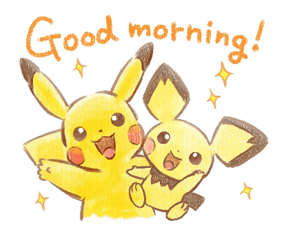 A cheerful illustration of Pikachu and Pichu with the handwritten text 'Good morning!' surrounded by yellow sparkles.