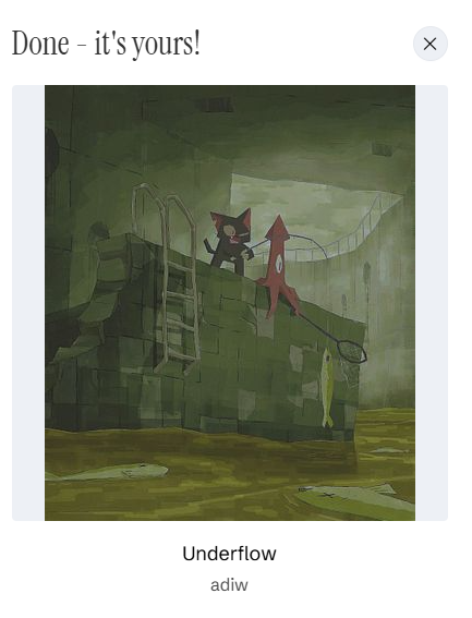 A confirmation screen displaying the message 'Done - it's yours!' above an animated illustration of two cat-like characters on a green wall above murky water, titled 'Underflow' by the artist 'adiw.'