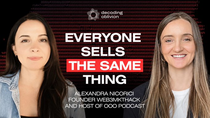 A 'Decoding Oblivion' podcast thumbnail featuring two women with the title 'EVERYONE SELLS THE SAME THING' and identifying Alexandra Nicorici as Founder Web3Mkthack and Host of OOO Podcast.