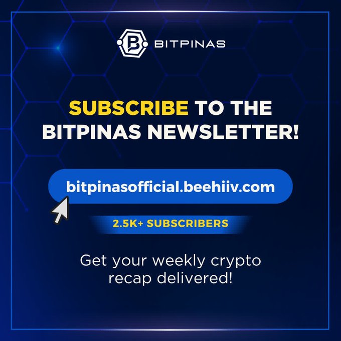 A promotional graphic for 'BITPINAS' invites viewers to 'SUBSCRIBE TO THE BITPINAS NEWSLETTER!' with the URL 'bitpinasofficial.beehiv.com' and notes '2.5K+ SUBSCRIBERS'.