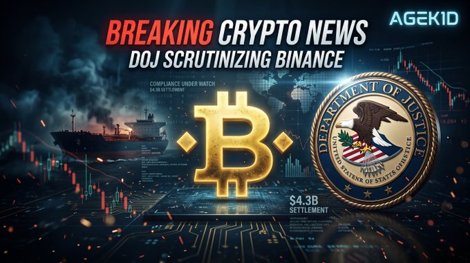 Breaking crypto news graphic by AGEKID reading 'BREAKING CRYPTO NEWS - DOJ SCRUTINIZING BINANCE' featuring a glowing golden Bitcoin symbol, the Department of Justice seal, mentions of a '$4.3B SETTLEMENT', 'COMPLIANCE UNDER WATCH', and '$4.5B SETTLEMENT'.