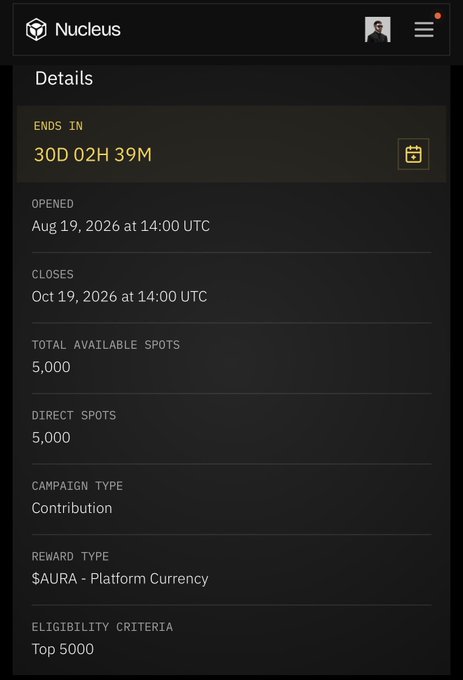 A "Nucleus" platform details page showing a campaign that "ENDS IN 30D 02H 39M," opened "Aug 19, 2026 at 14:00 UTC," closes "Oct 19, 2026 at 14:00 UTC," with 5,000 total available direct spots, campaign type "Contribution," reward type "$AURA - Platform Currency," and eligibility "Top 5000."