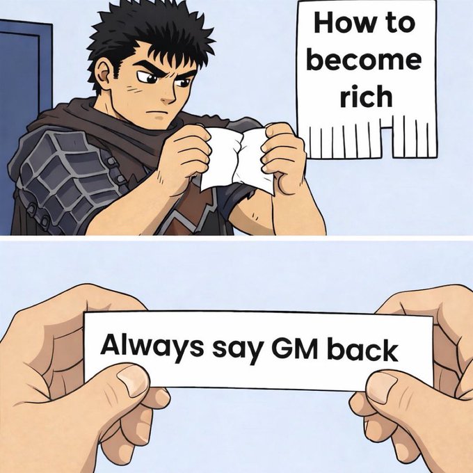 An anime-style two-panel meme where a warrior reads "How to become rich" and then unfolds a small slip of paper revealing "Always say GM back."