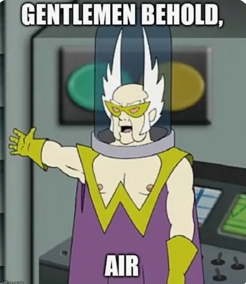 A cartoon meme showing a superhero-like character in a purple and yellow costume with white hair in a transparent dome, with text reading 'GENTLEMEN BEHOLD,' at the top and 'AIR' at the bottom.