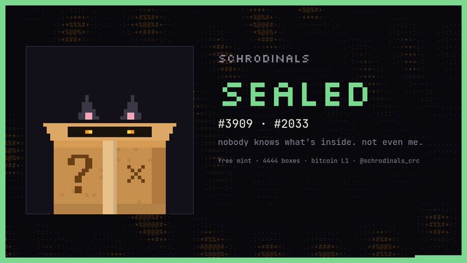 Promotional graphic for 'SCHRODINALS SEALED' #3909 and #2033, a free mint of 4444 boxes on Bitcoin L1 where 'nobody knows what's inside. not even me.'