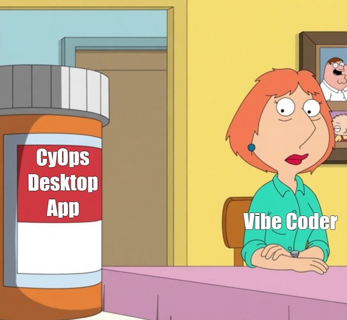 A Family Guy cartoon meme featuring Lois Griffin labeled 'Vibe Coder' staring at a prescription pill bottle labeled 'CyOps Desktop App'.