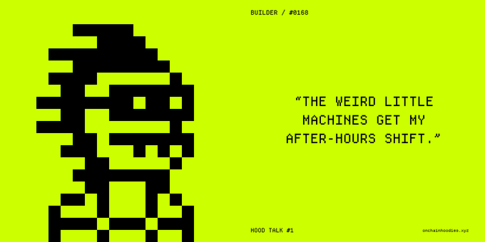 A pixel art graphic features a character made of black blocks on a lime green background with the quote "THE WEIRD LITTLE MACHINES GET MY AFTER-HOURS SHIFT." labeled "HOOD TALK #1" by "BUILDER / #0168".