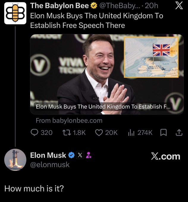 A Babylon Bee tweet joking 'Elon Musk Buys The United Kingdom To Establish Free Speech There' with Elon Musk's reply 'How much is it?'