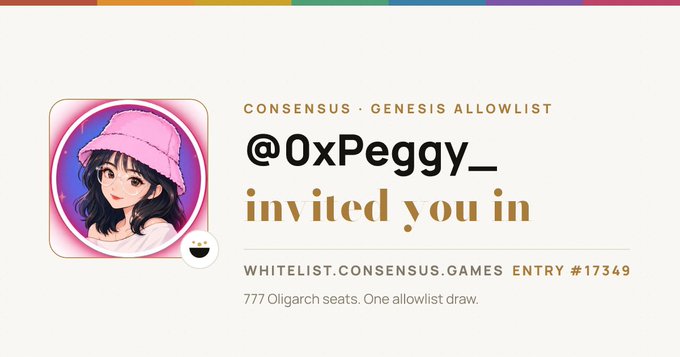 An invitation card with an anime-style character wearing a pink bucket hat, displaying the text 'CONSENSUS · GENESIS ALLOWLIST', '@0xPeggy_ invited you in', and 'WHITELIST.CONSENSUS.GAMES ENTRY #17349' with '777 Oligarch seats. One allowlist draw.'