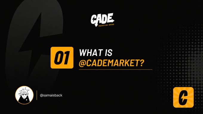 Slide reading '01 WHAT IS @CADEMARKET?' with the 'CADE PREDICTION ARCADE' logo and '@samaisback' handle.
