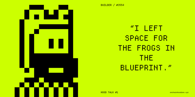 Pixel art illustration of a frog-like character in black and neon green, labeled 'Builder / #3554' and 'Hood Talk #1', with the quote 'I left space for the frogs in the blueprint.'