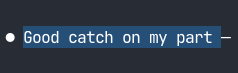 A screenshot shows the text "Good catch on my part_" being typed in a chat interface, with the empty space at the end appearing ready for a follow-up response acknowledging the other user's observation about the AI's self-praising behavior using the user's tokens.