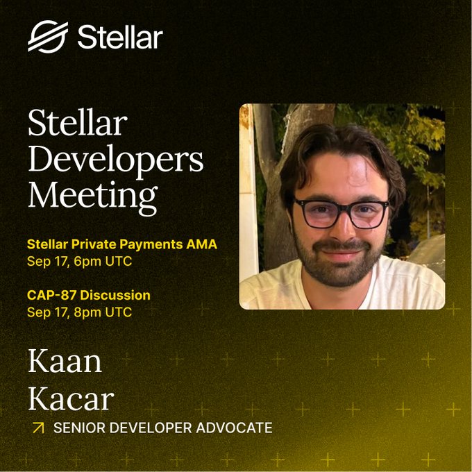 The image is a promotional graphic for the Stellar Developers Meeting featuring Kaan Kacar, Senior Developer Advocate at Stellar, advertising two events on September 17: a Stellar Private Payments AMA at 6pm UTC and a CAP-87 Discussion at 8pm UTC, matching the post's announcement of the double-header developer meetings.