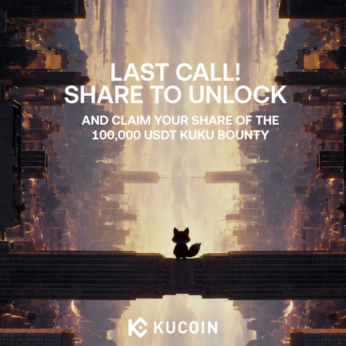 A promotional KuCoin ad featuring a small fox-like figure silhouetted against a dramatic, sci-fi cityscape with text reading "LAST CALL! SHARE TO UNLOCK AND CLAIM YOUR SHARE OF THE 100,000 USDT KUKU BOUNTY." The image ties into the post's urgent call to participate in the #KuKuUniverse campaign by sharing a badge on X to claim part of the 100,000 USDT bounty before the campaign ends.