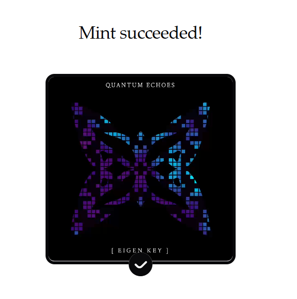 A mobile screen displaying 'Mint succeeded!' above a pixelated purple and blue butterfly NFT titled 'QUANTUM ECHOES [ EIGEN KEY ]' with a confirmation checkmark.